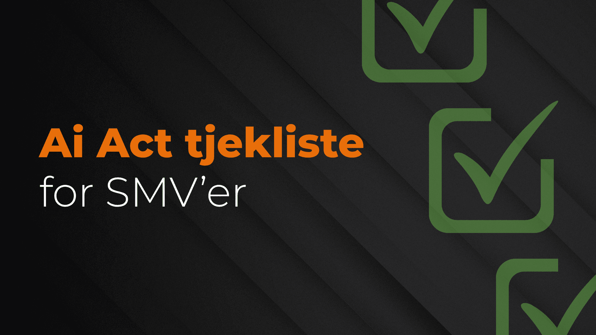 Ai Act tjekliste for danske SMV'er